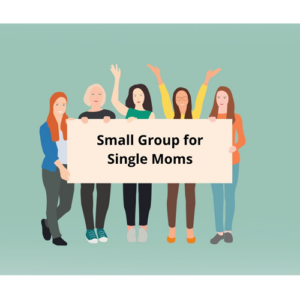 Small Group for Single Moms